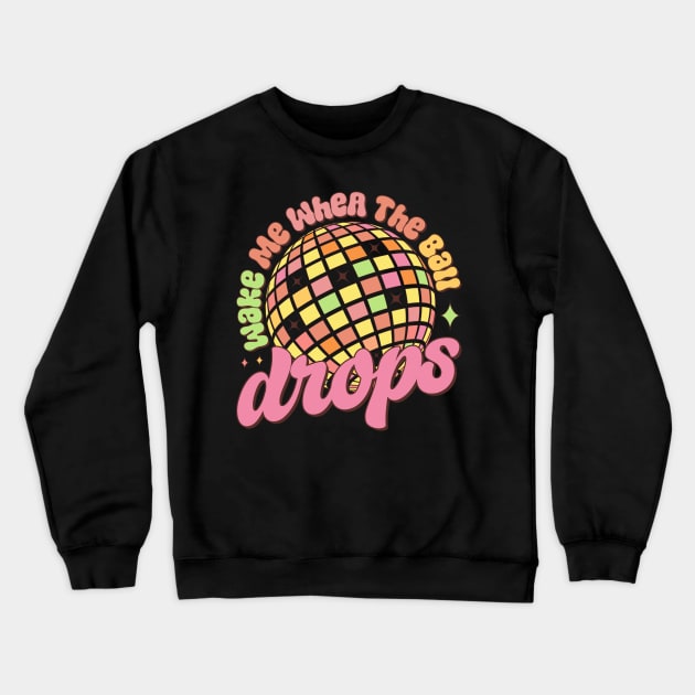 Wake me when the ball drops Crewneck Sweatshirt by MZeeDesigns